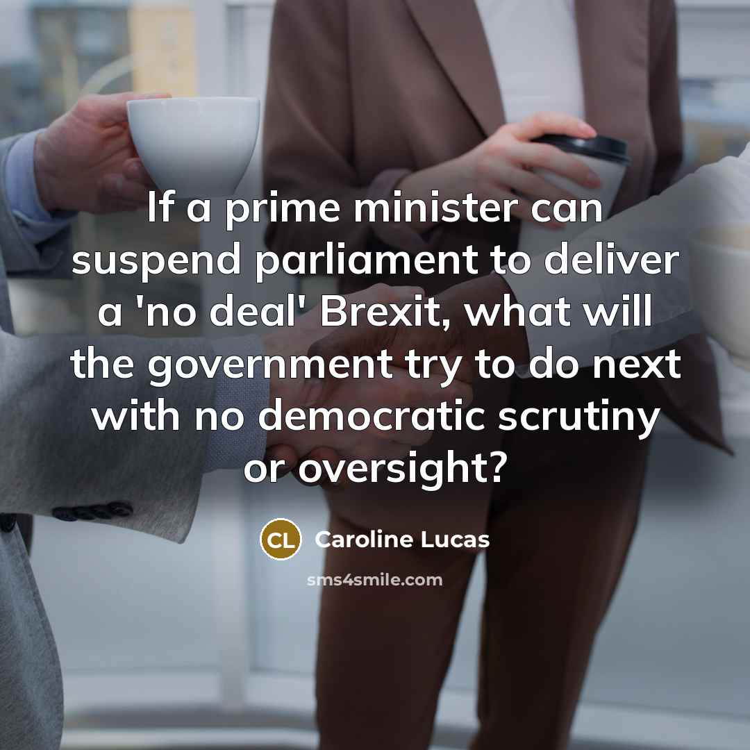 “If a prime minister can suspend parliament to deliver a…” quote by Caroline Lucas