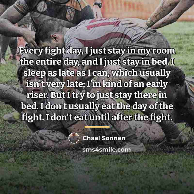 “Every fight day, I just stay in my room the…” quote by Chael Sonnen