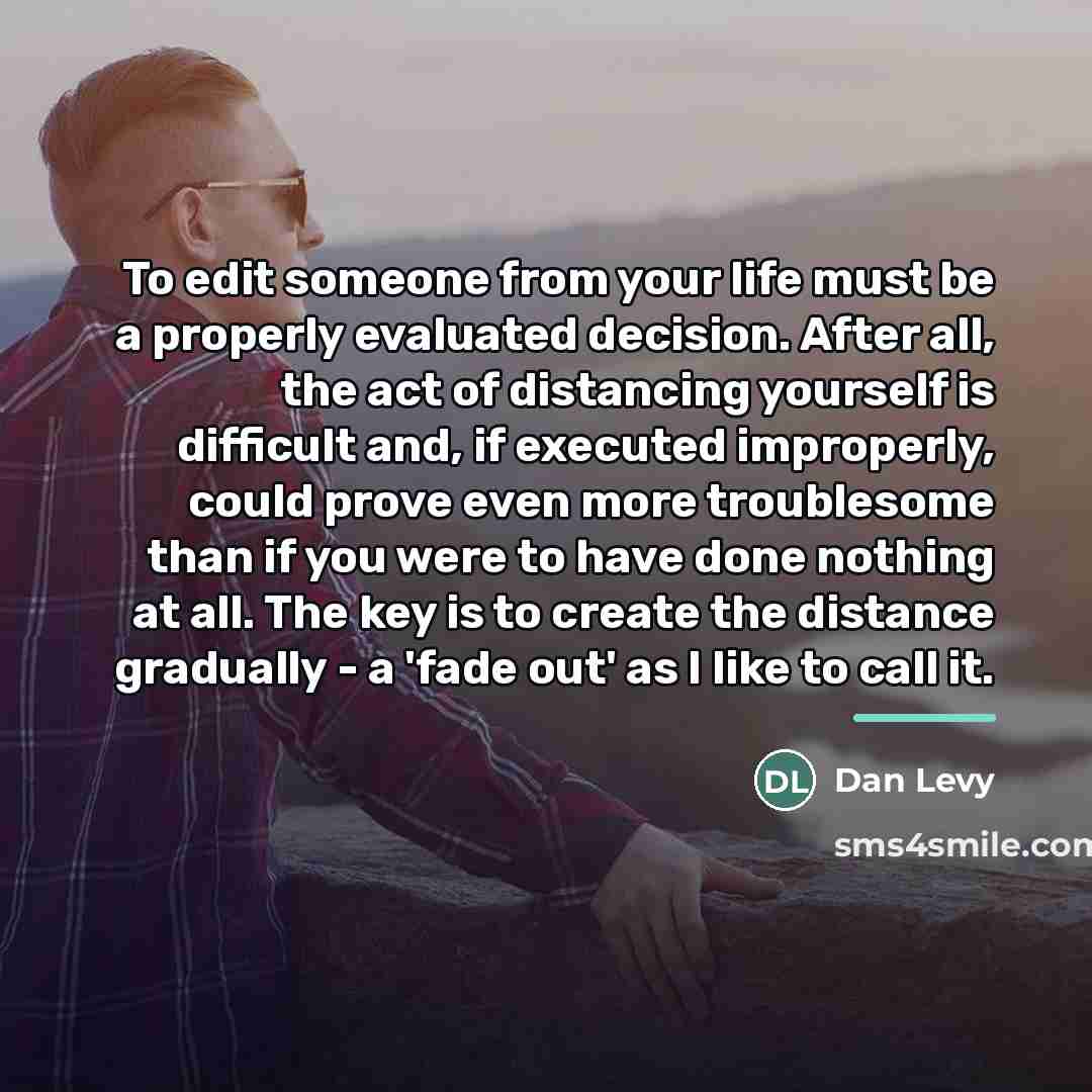 “To edit someone from your life must be a properly…” quote by Dan Levy