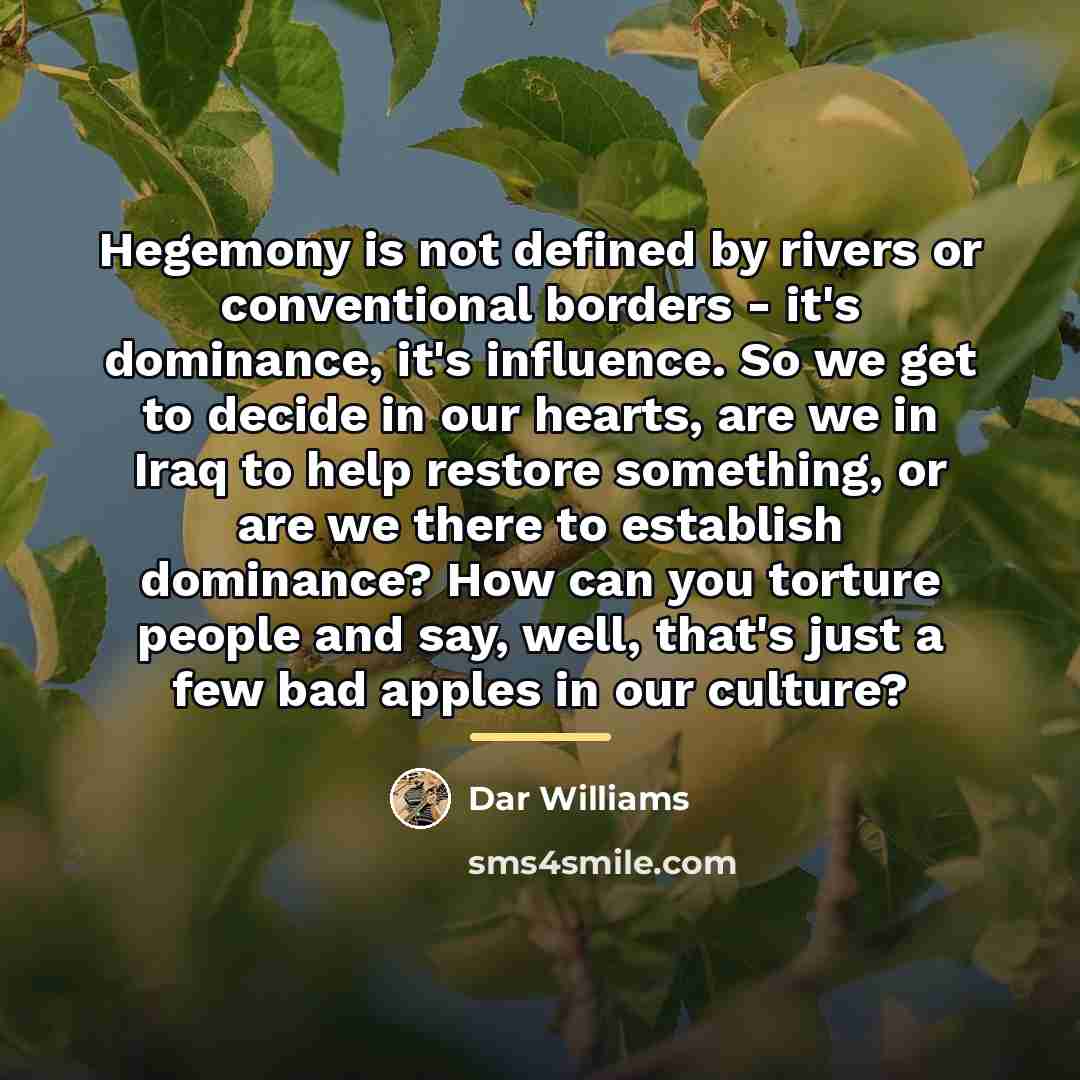“Hegemony is not defined by rivers or conventional borders -…” quote by Dar Williams