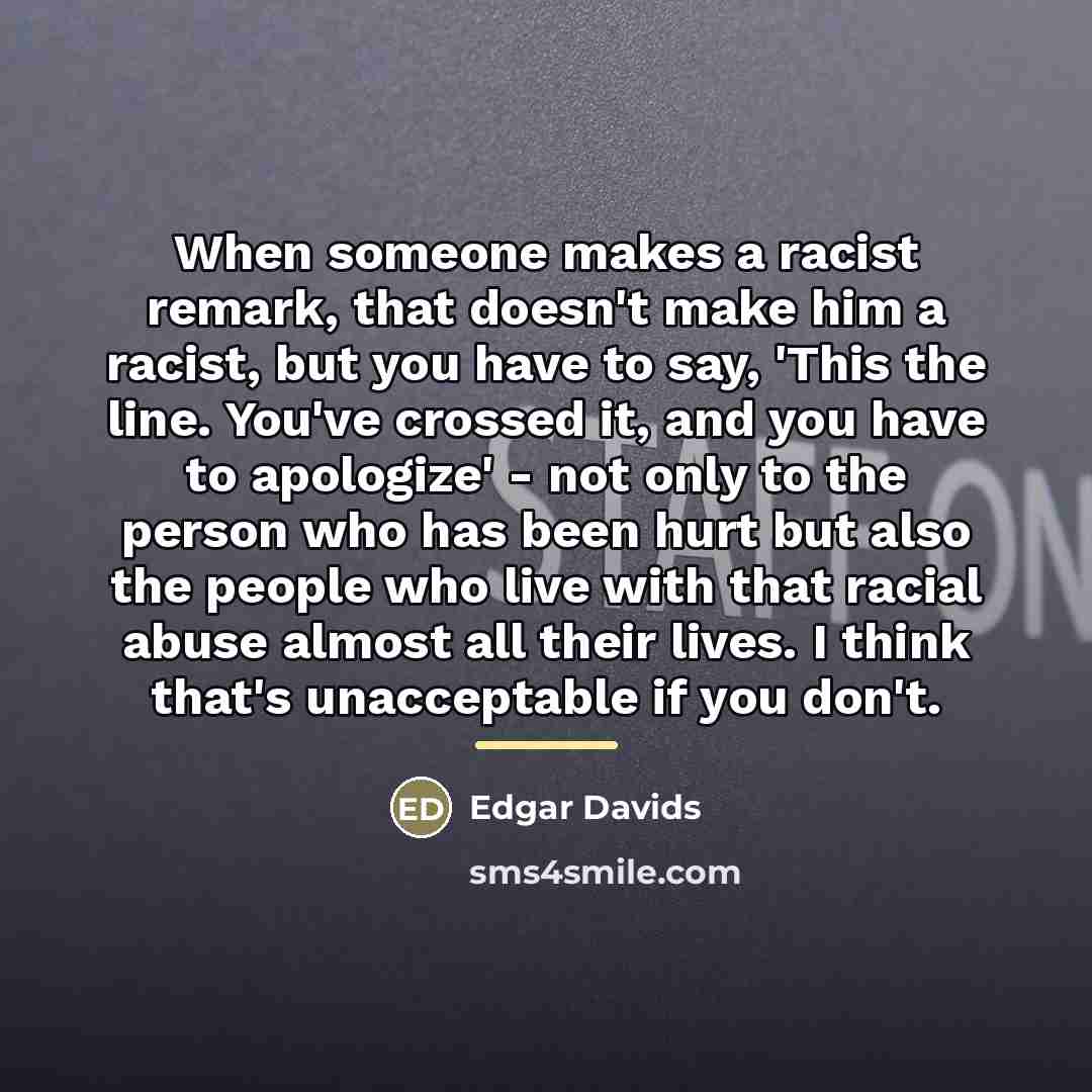 “When someone makes a racist remark, that doesn't make him…” quote by Edgar Davids