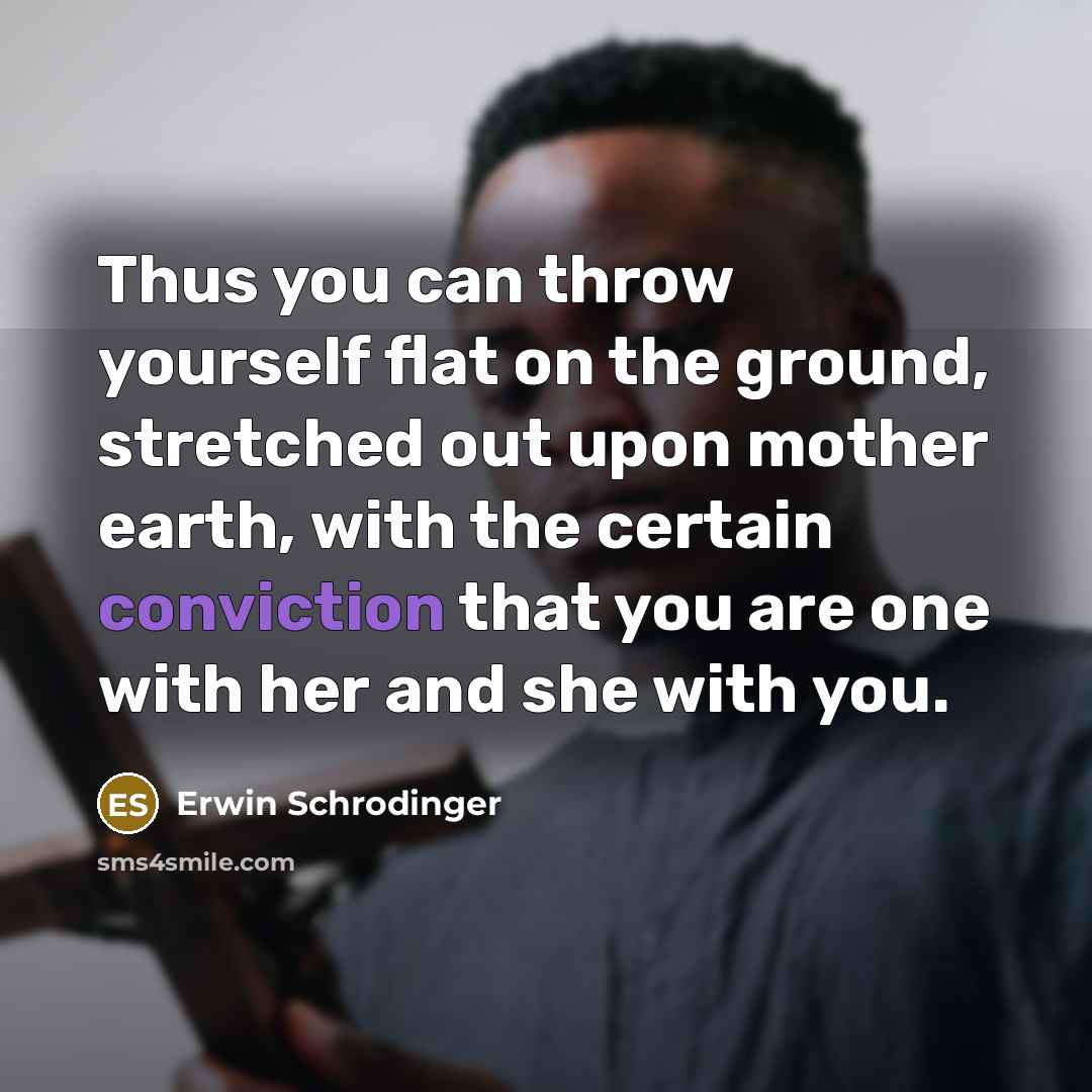 “Thus you can throw yourself flat on the ground, stretched…” quote by Erwin Schrodinger