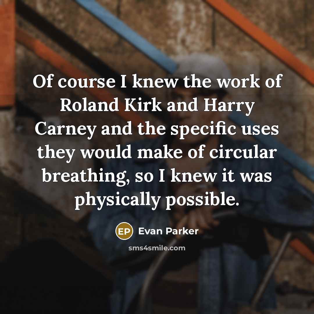 “Of course I knew the work of Roland Kirk and…” quote by Evan Parker