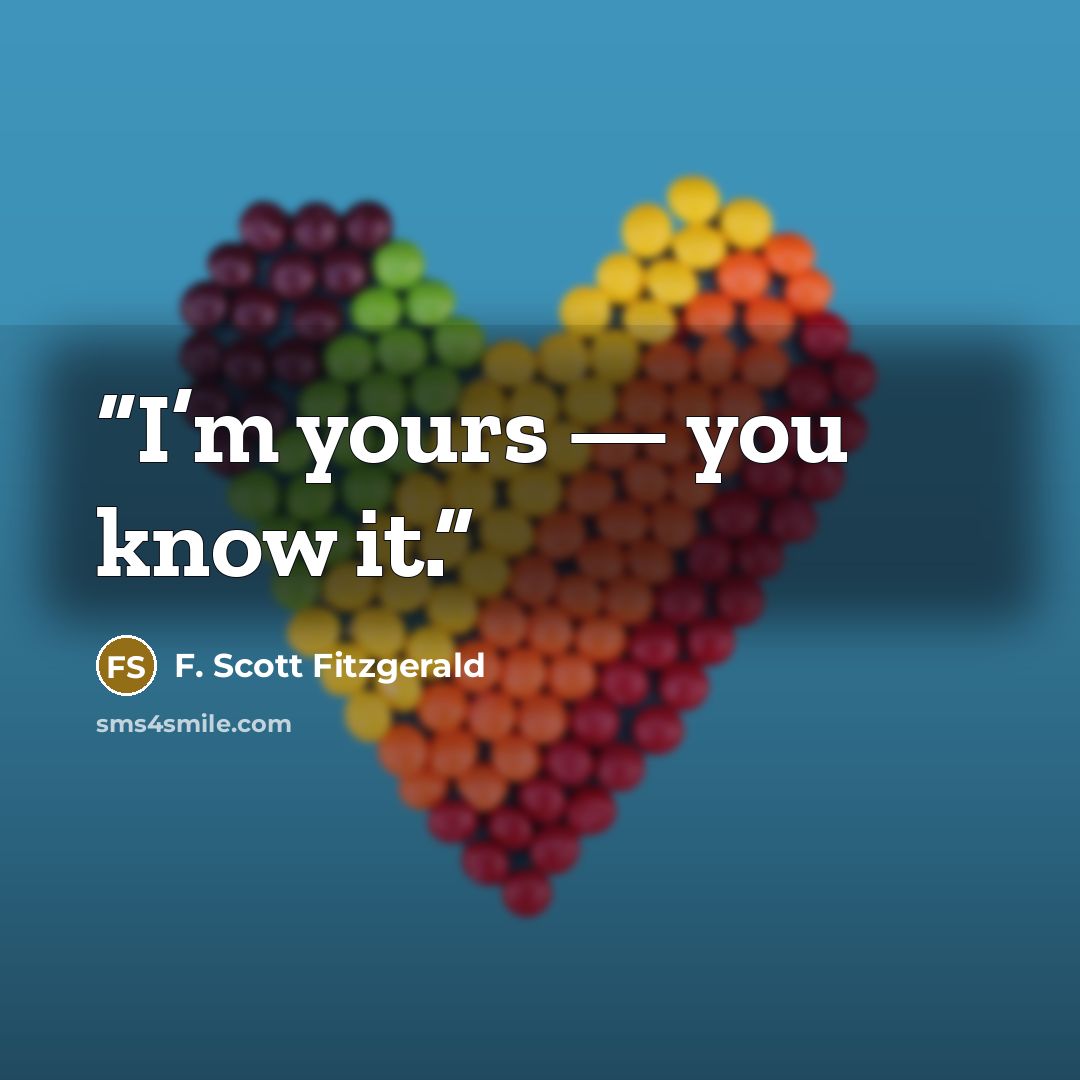 “I’m yours — you know it.” quote by F. Scott Fitzgerald
