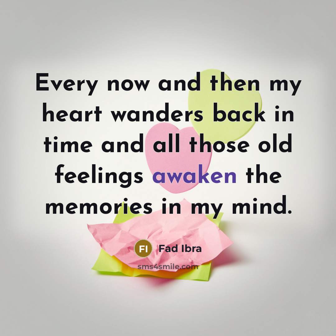 “Every now and then my heart wanders back in time…” quote by Fad Ibra