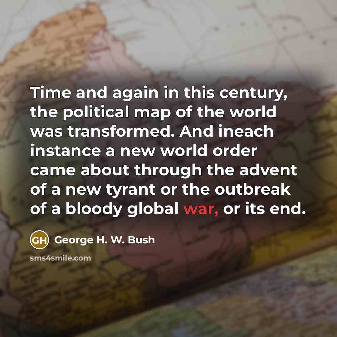 “Time and again in this century, the political map of…” quote by George H. W. Bush