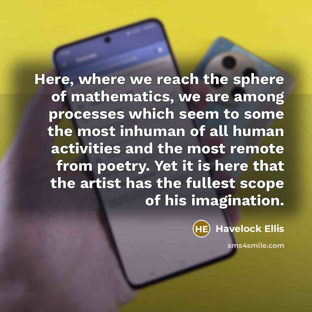 “Here, where we reach the sphere of mathematics, we are…” quote by Havelock Ellis