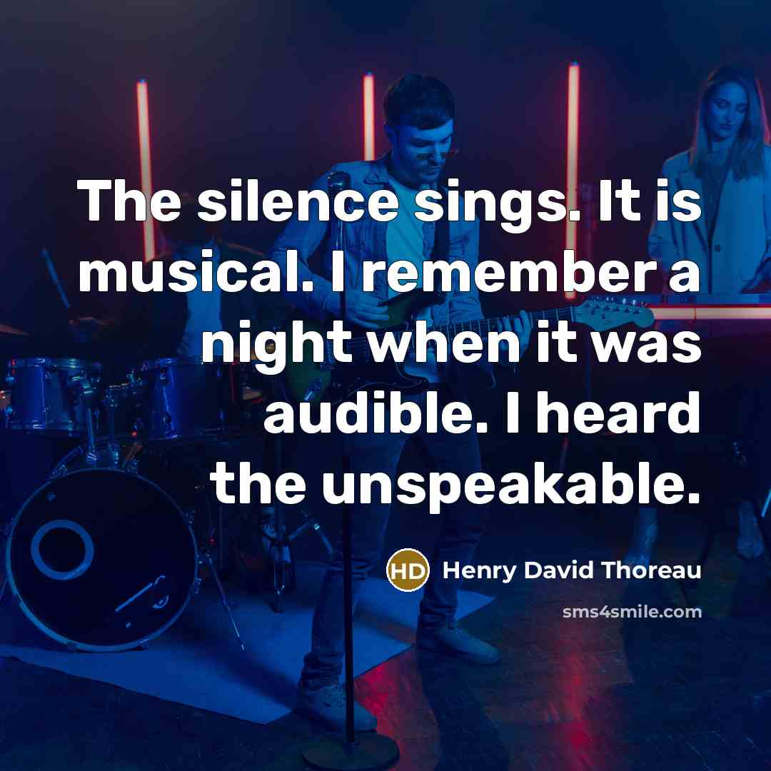 “The silence sings. It is musical. I remember a night…” quote by Henry David Thoreau