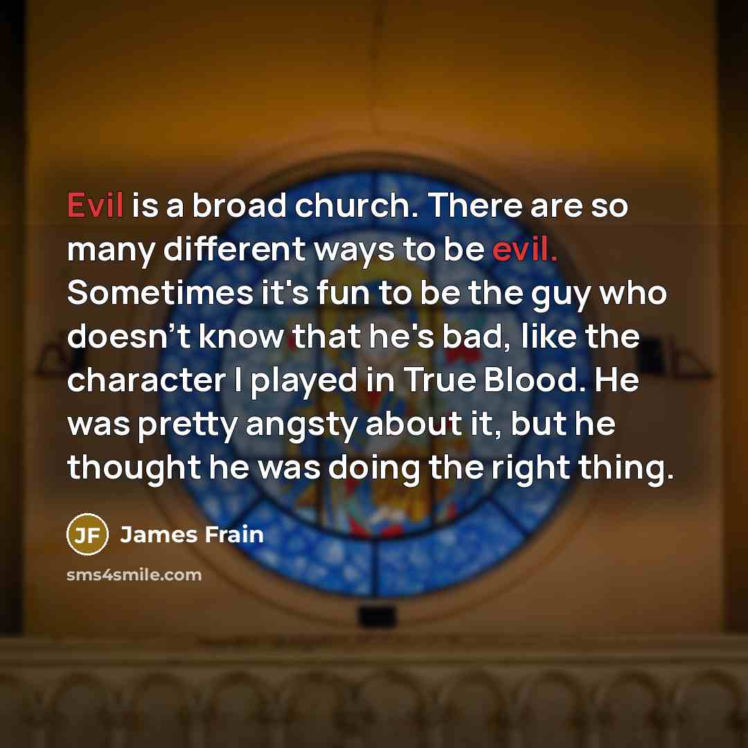 “Evil is a broad church. There are so many different…” quote by James Frain