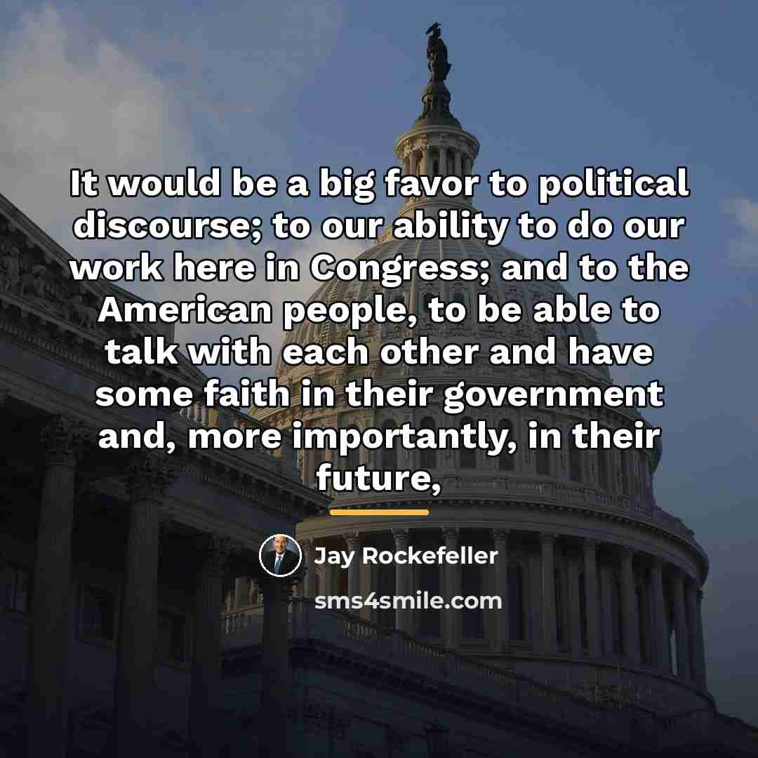 “It would be a big favor to political discourse; to…” quote by Jay Rockefeller