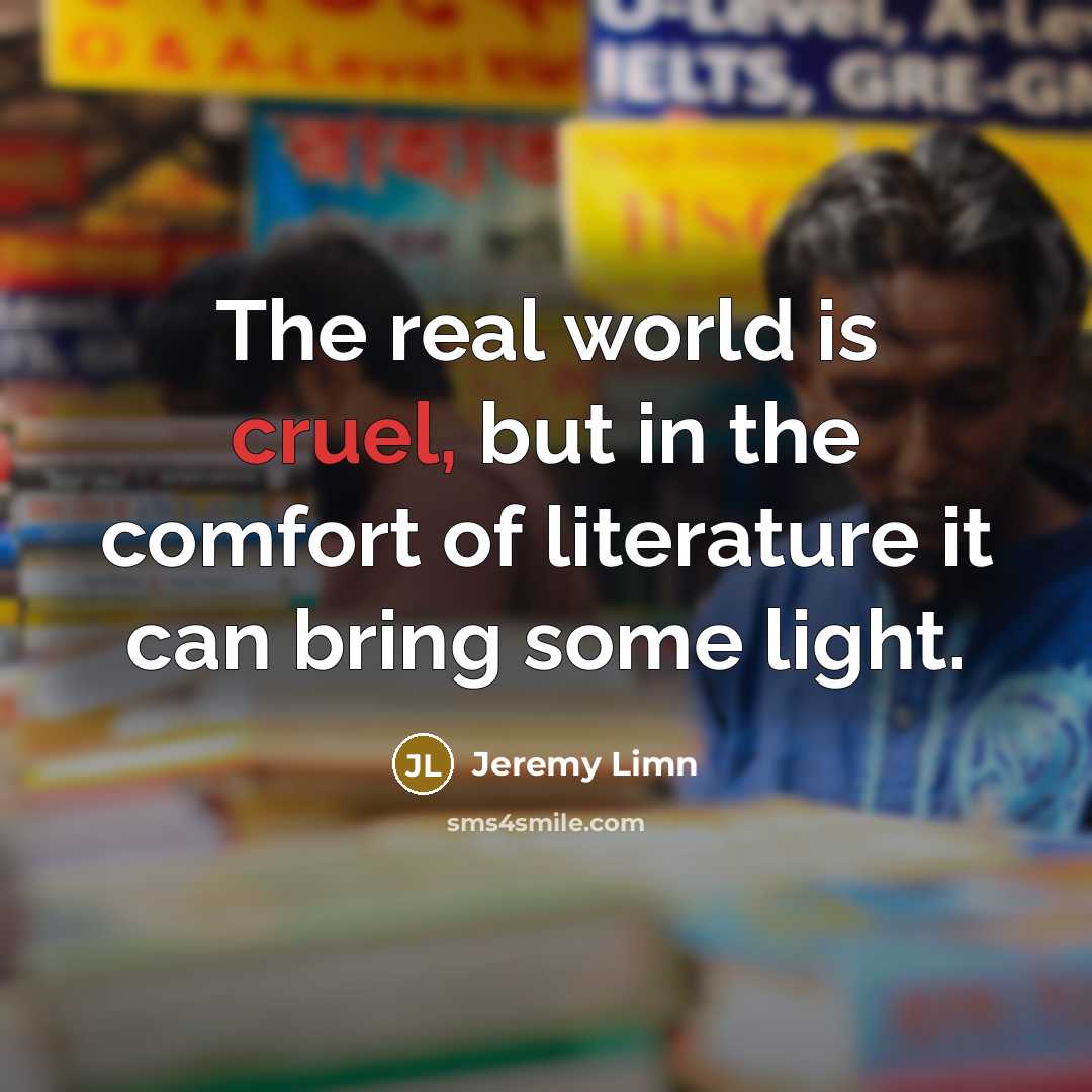 “The real world is cruel, but in the comfort of…” quote by Jeremy Limn