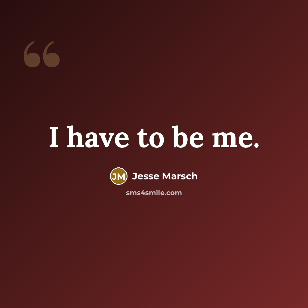 “I have to be me.…” quote by Jesse Marsch