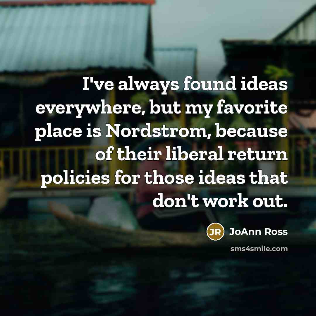 “I've always found ideas everywhere, but my favorite place is…” quote by JoAnn Ross