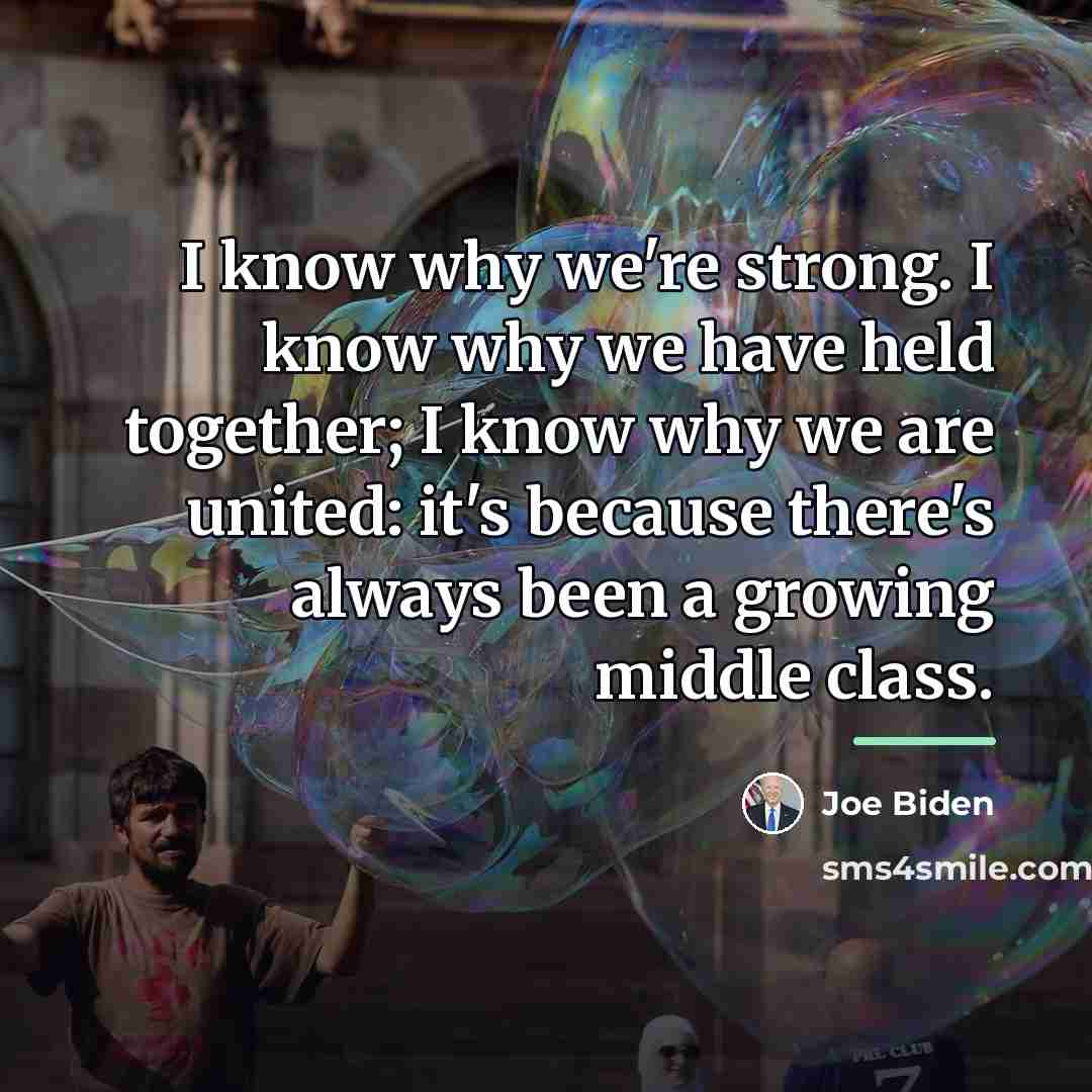 “I know why we're strong. I know why we have…” quote by Joe Biden