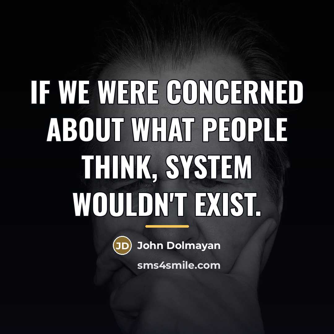 “If we were concerned about what people think, System wouldn't…” quote by John Dolmayan