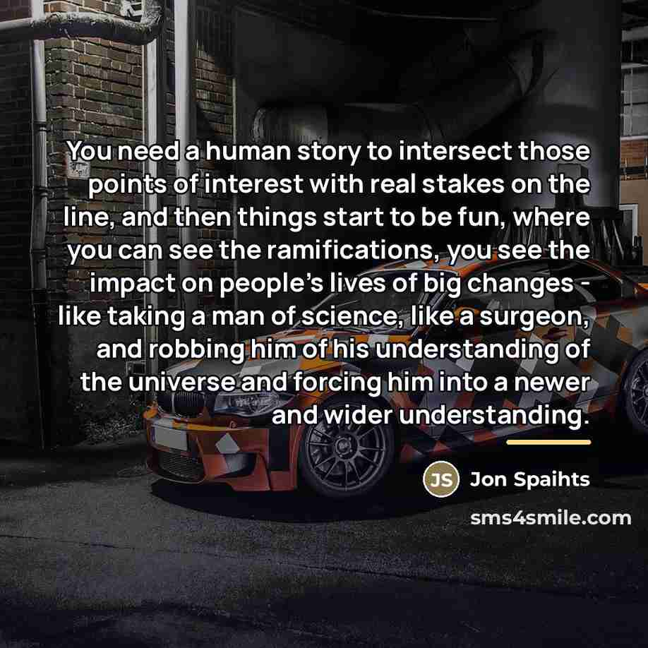 “You need a human story to intersect those points of…” quote by Jon Spaihts