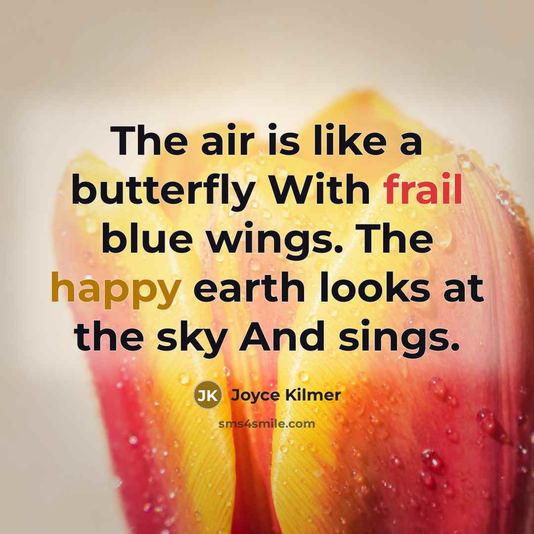 “The air is like a butterfly With frail blue wings.…” quote by Joyce Kilmer