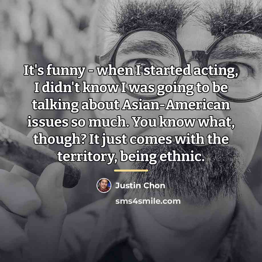 “It's funny - when I started acting, I didn't know…” quote by Justin Chon