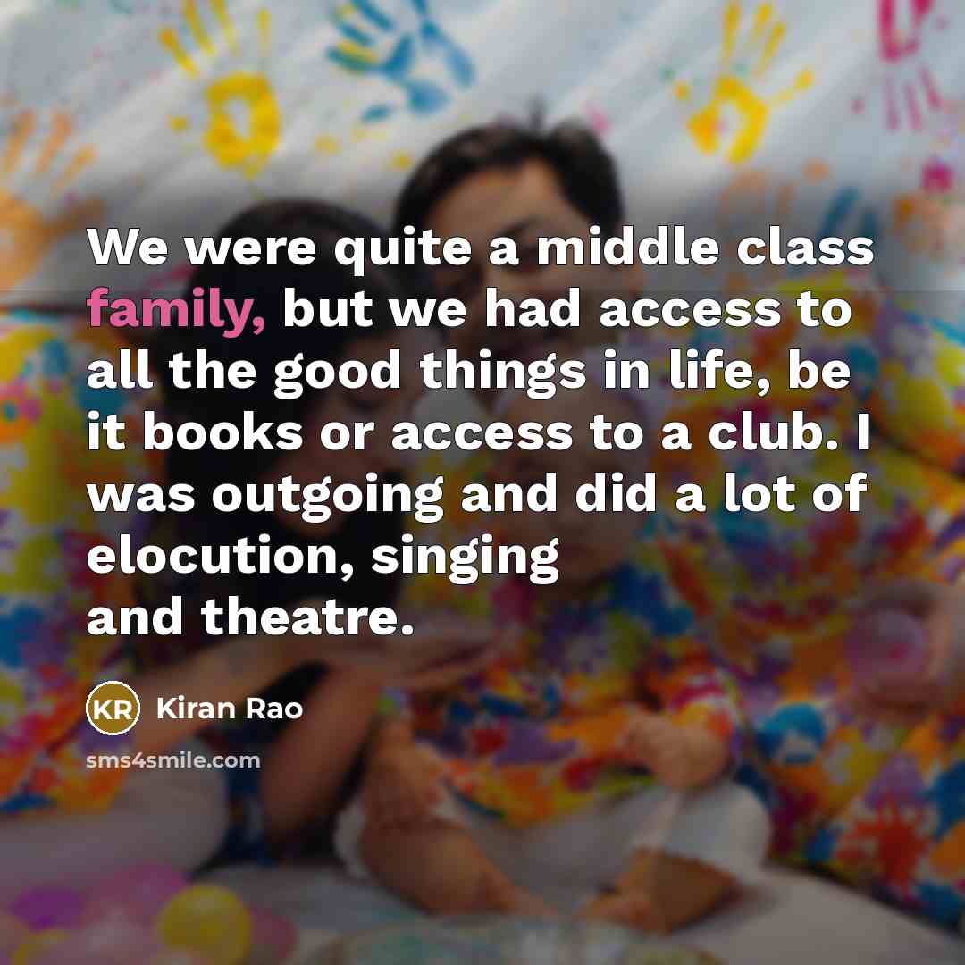“We were quite a middle class family, but we had…” quote by Kiran Rao