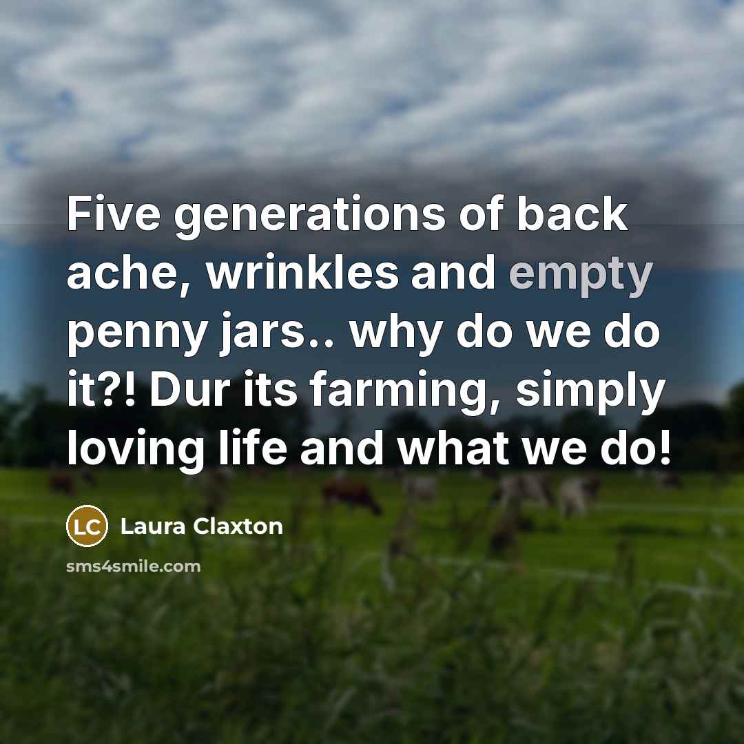 “Five generations of back ache, wrinkles and empty penny jars..…” quote by Laura Claxton