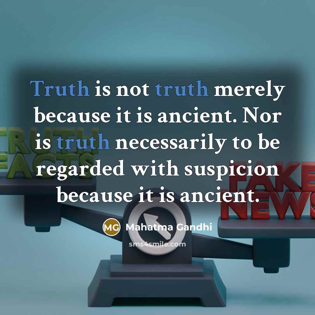 “Truth is not truth merely because it is ancient. Nor…” quote by Mahatma Gandhi