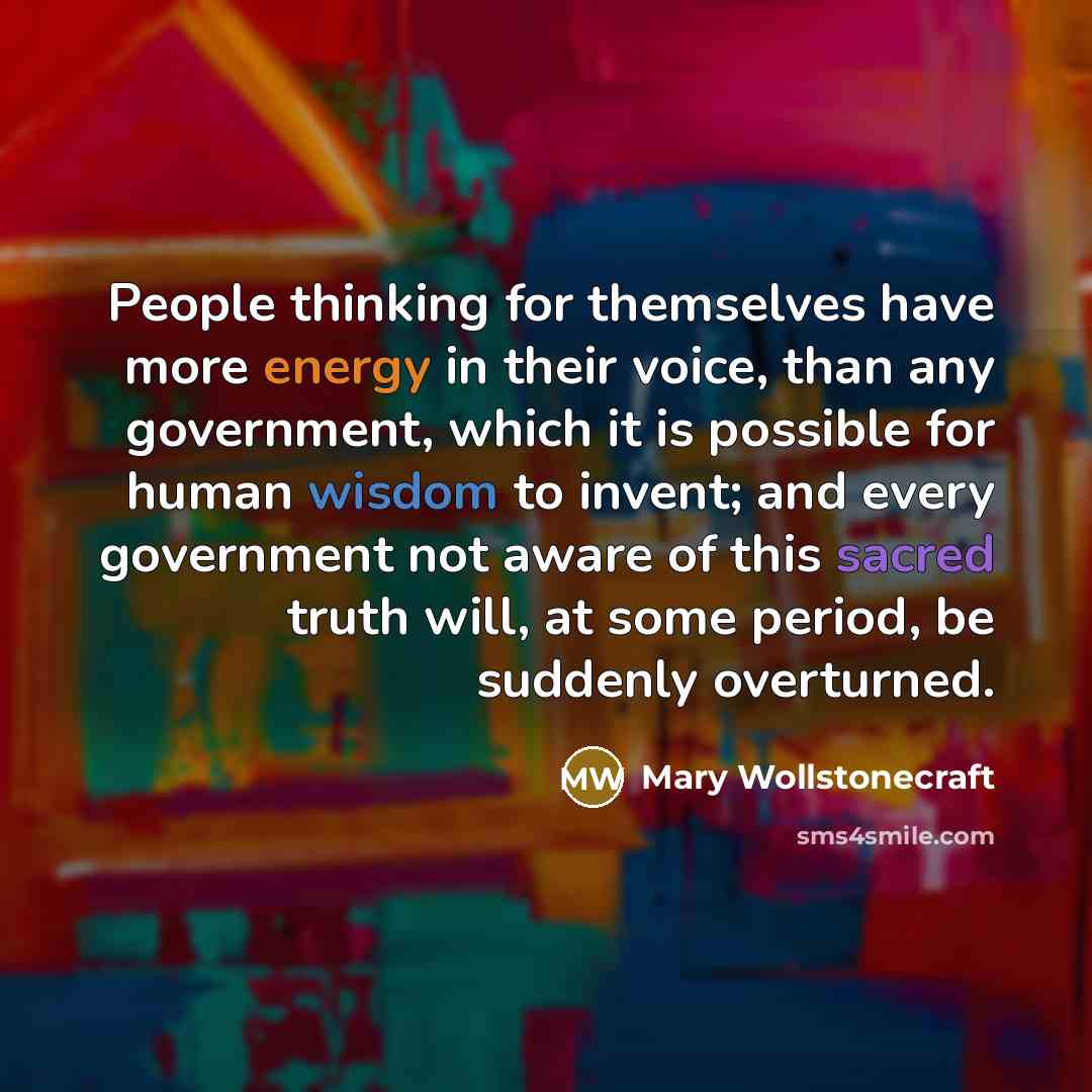 “People thinking for themselves have more energy in their voice,…” quote by Mary Wollstonecraft
