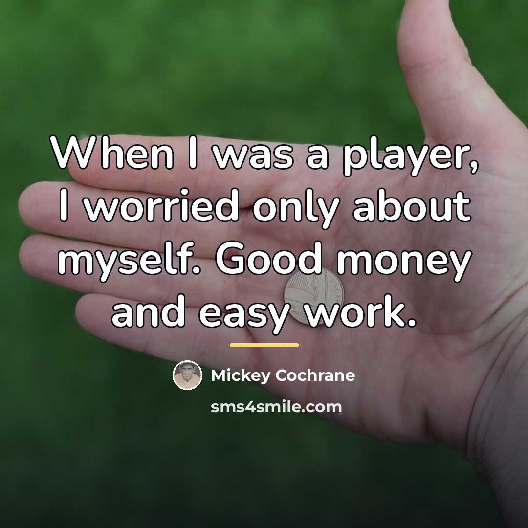 “When I was a player, I worried only about myself.…” quote by Mickey Cochrane