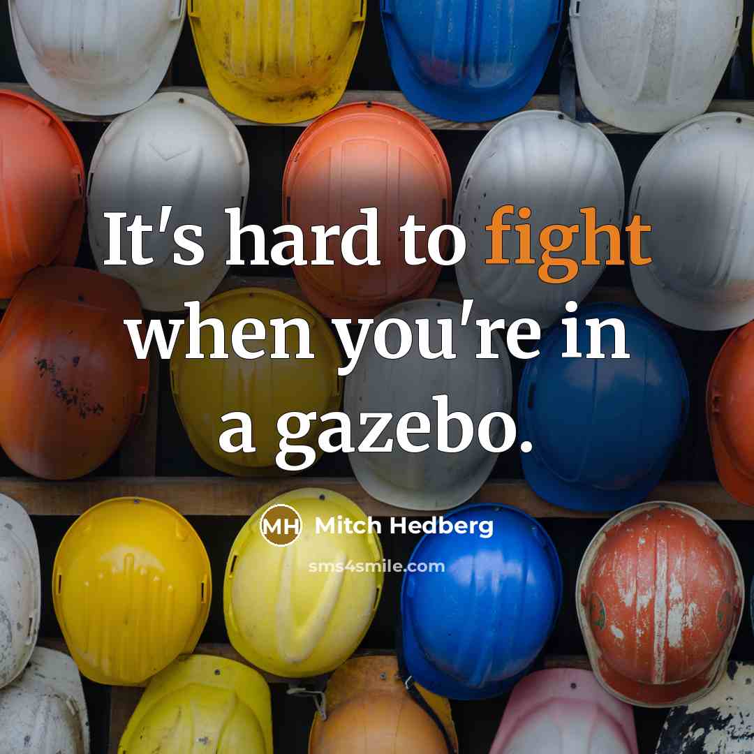 “It's hard to fight when you're in a gazebo.…” quote by Mitch Hedberg