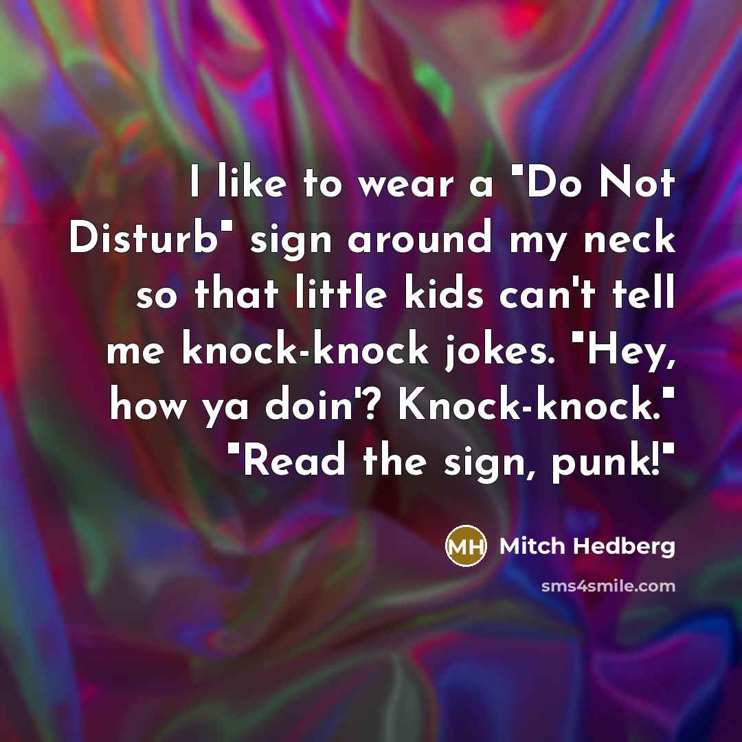“I like to wear a "Do Not Disturb" sign around…” quote by Mitch Hedberg