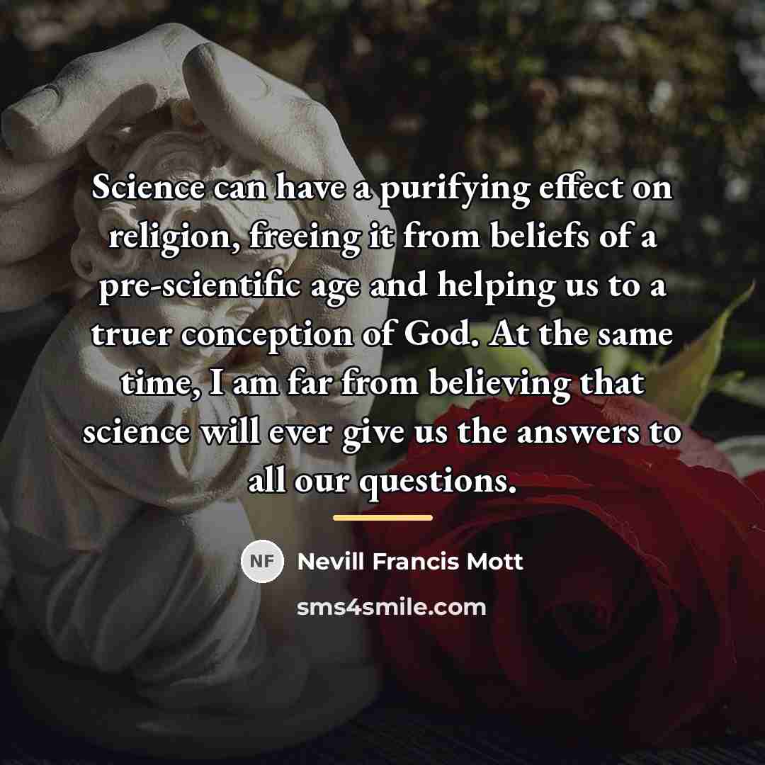 “Science can have a purifying effect on religion, freeing it…” quote by Nevill Francis Mott