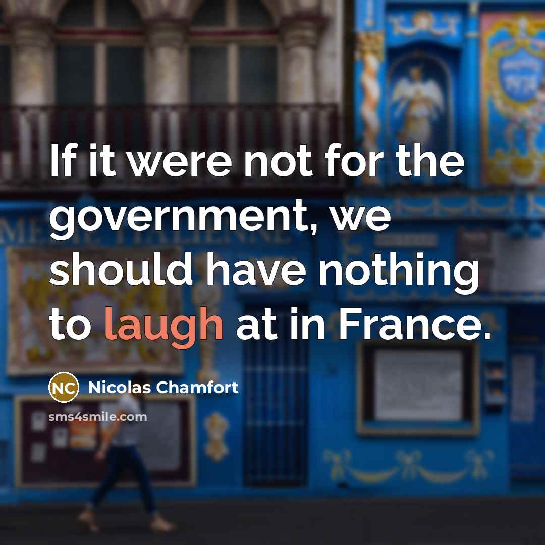 “If it were not for the government, we should have…” quote by Nicolas Chamfort