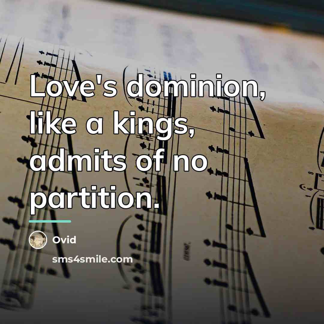 “Love's dominion, like a kings, admits of no partition.…” quote by Ovid