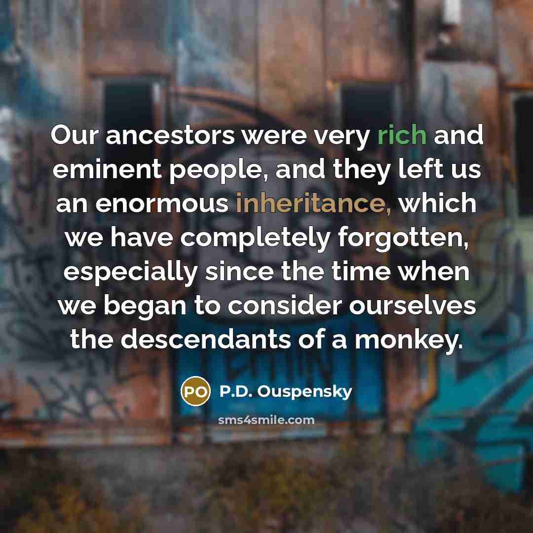 “Our ancestors were very rich and eminent people, and they…” quote by P.D. Ouspensky