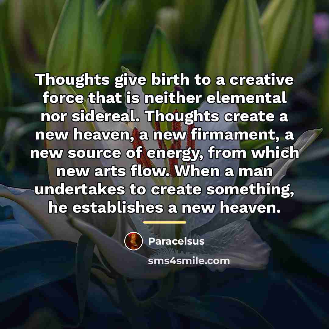 “Thoughts give birth to a creative force that is neither…” quote by Paracelsus