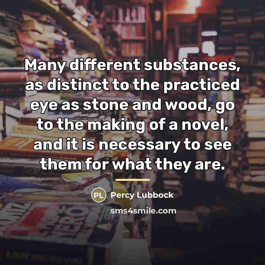 “Many different substances, as distinct to the practiced eye as…” quote by Percy Lubbock