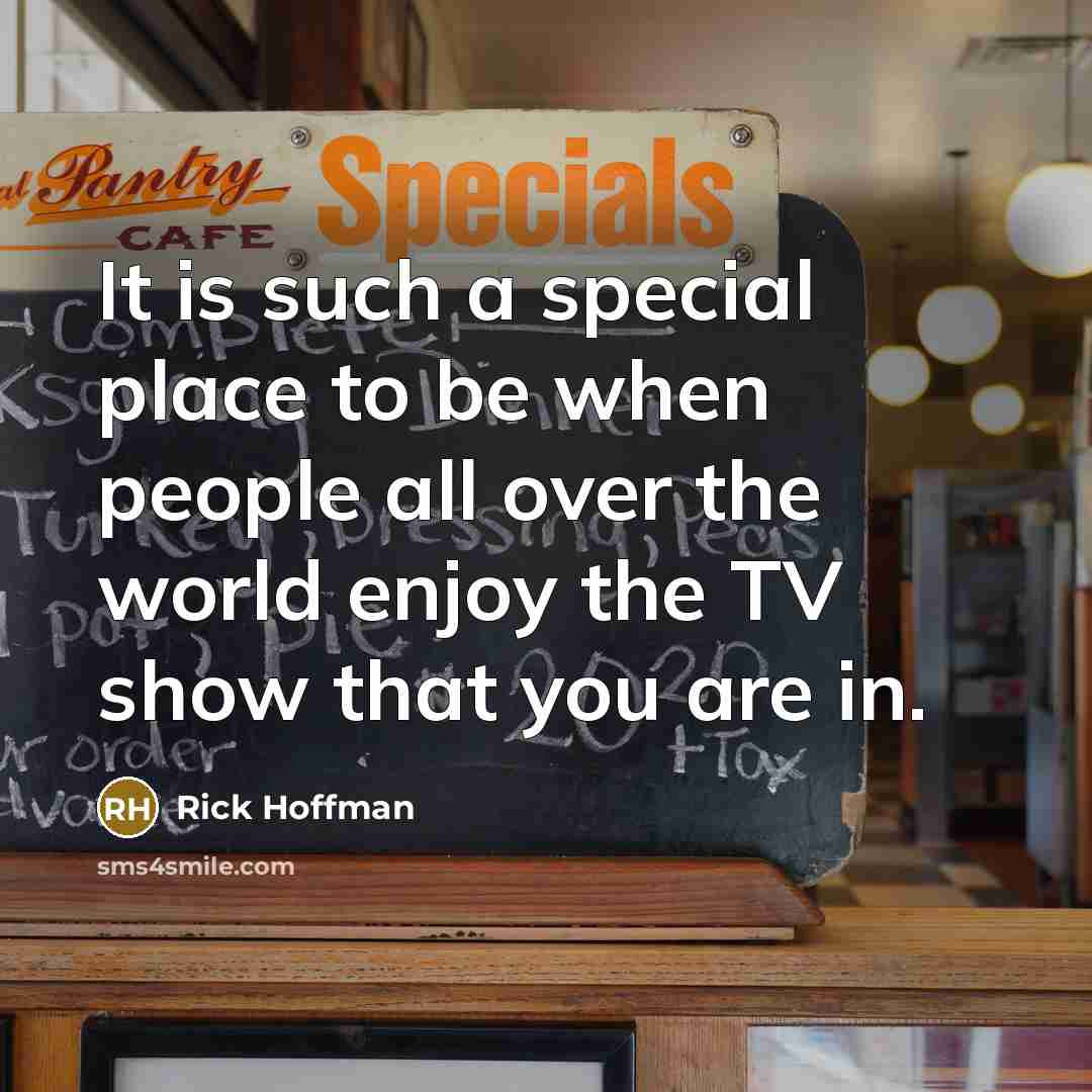 “It is such a special place to be when people…” quote by Rick Hoffman