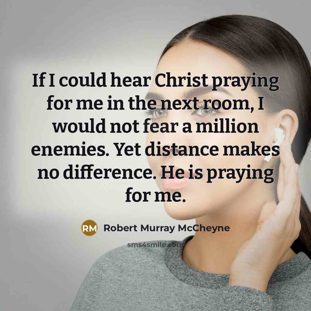 “If I could hear Christ praying for me in the…” quote by Robert Murray Mccheyne