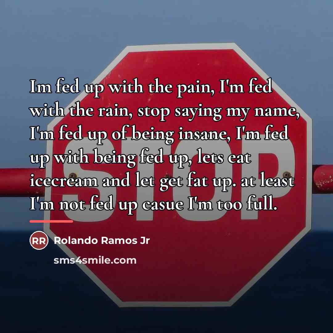 “Im fed up with the pain, I'm fed with the…” quote by Rolando Ramos Jr