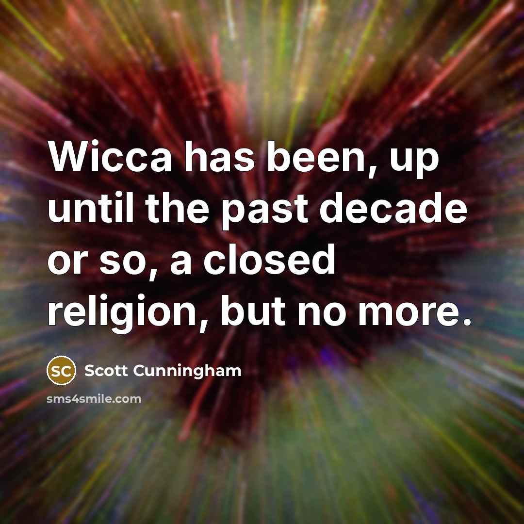“Wicca has been, up until the past decade or so,…” quote by Scott Cunningham