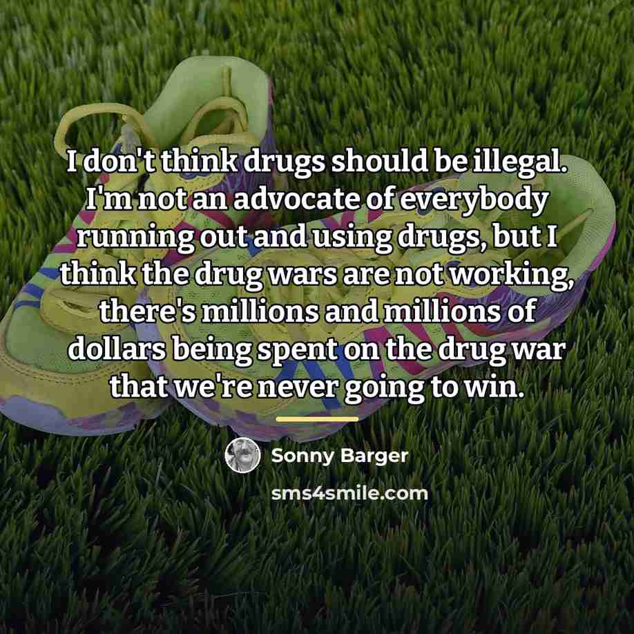 “I don't think drugs should be illegal. I'm not an…” quote by Sonny Barger