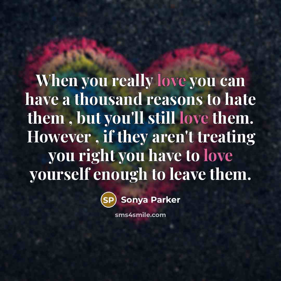 “When you really love you can have a thousand reasons…” quote by Sonya Parker