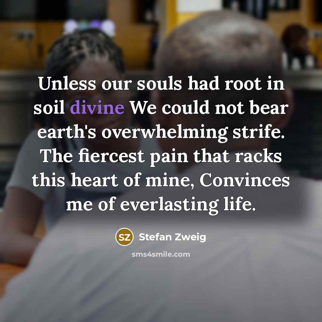 “Unless our souls had root in soil divine We could…” quote by Stefan Zweig