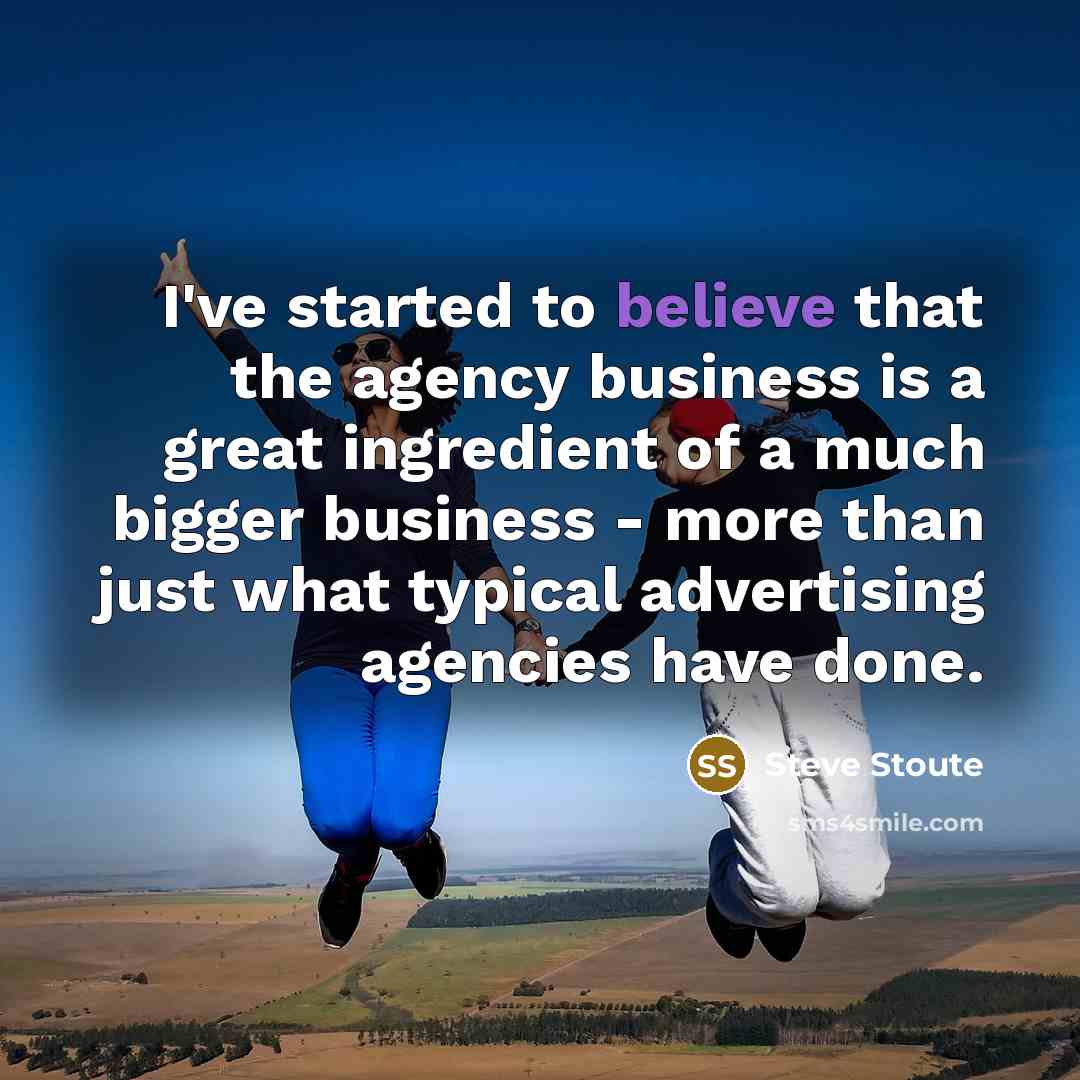 “I've started to believe that the agency business is a…” quote by Steve Stoute