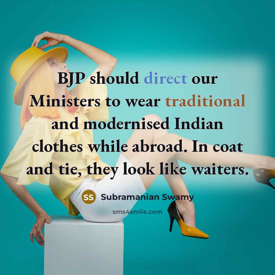 “BJP should direct our Ministers to wear traditional and modernised…” quote by Subramanian Swamy