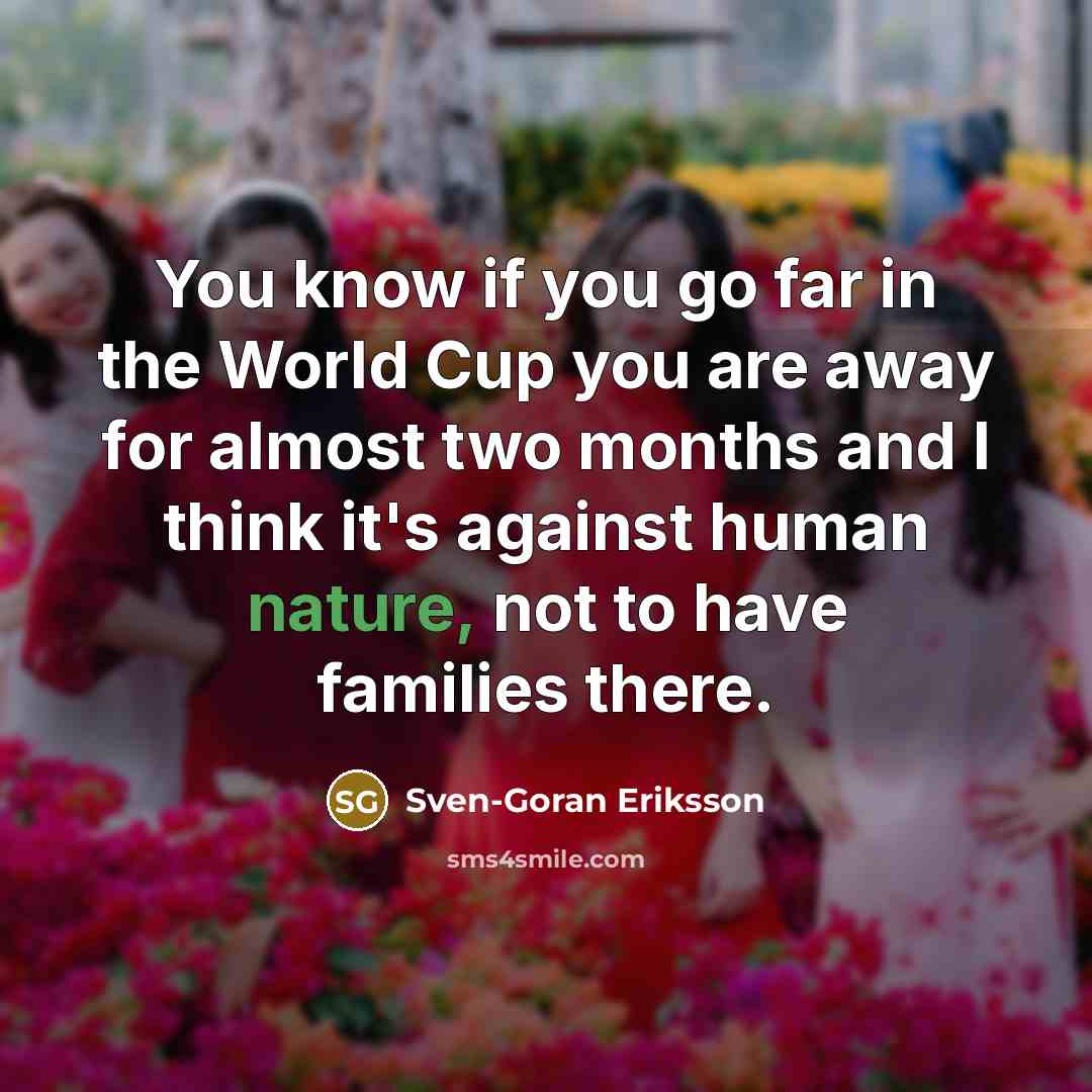 “You know if you go far in the World Cup…” quote by Sven-Goran Eriksson