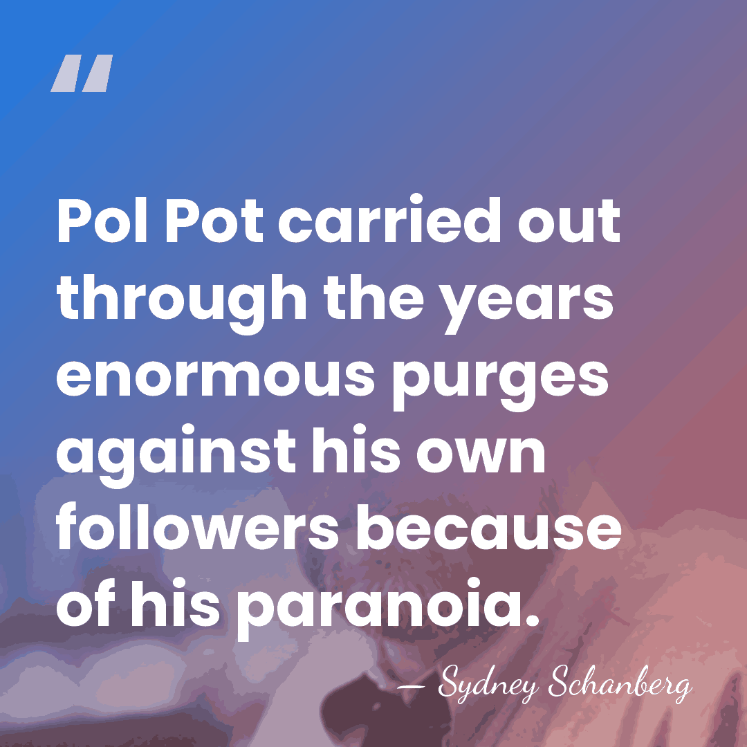 Pol Pot carried out through the years enormous purges against his own&hellip; - Sydney Schanberg
