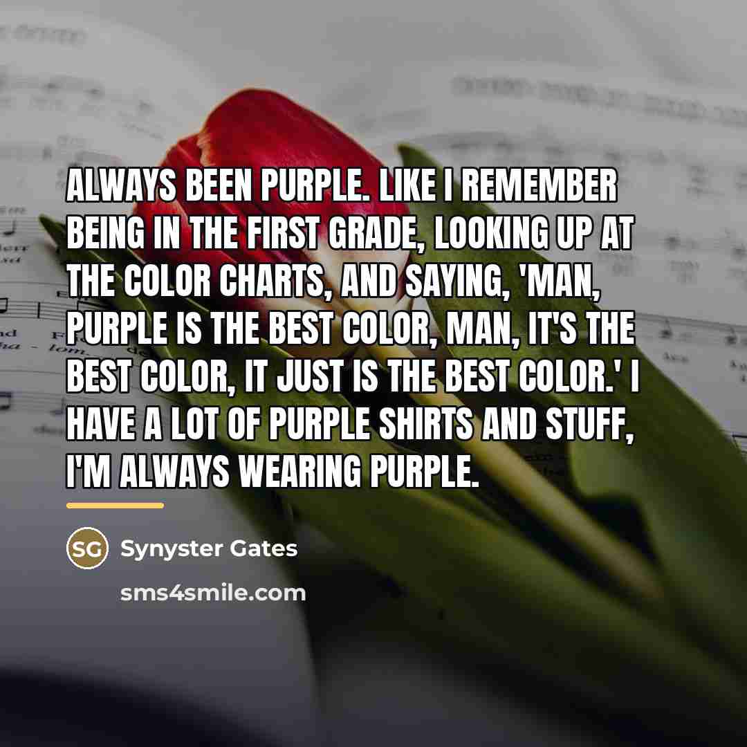 “Always been purple. Like I remember being in the first…” quote by Synyster Gates