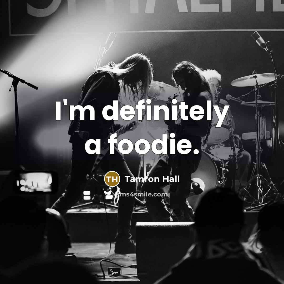 “I'm definitely a foodie.…” quote by Tamron Hall