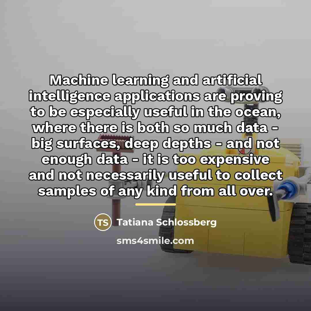 “Machine learning and artificial intelligence applications are proving to be…” quote by Tatiana Schlossberg