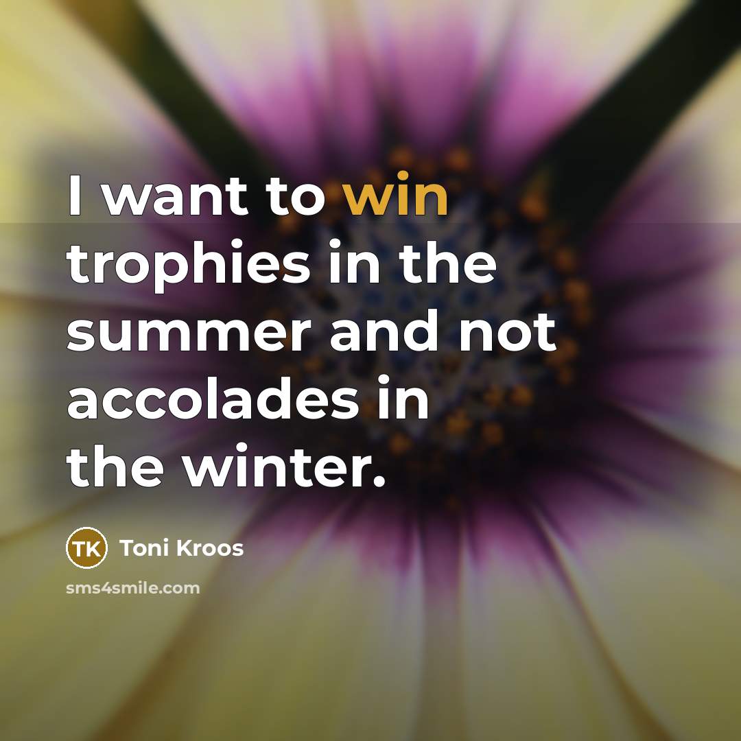 “I want to win trophies in the summer and not…” quote by Toni Kroos